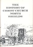 The history of Christ Church, North Shields