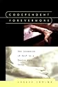 Codependent Forevermore: The Invention of Self in a Twelve Step Group
