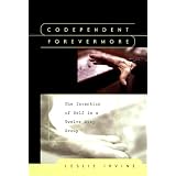 Codependent Forevermore: The Invention of Self in a Twelve Step Group