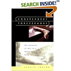 Codependent Forevermore: The Invention of Self in a Twelve Step Group