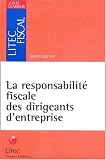 Revue Litec  / La responsabilité fiscale des dirigeants d'entreprise