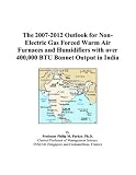 The 2007-2012 Outlook for Non-Electric Gas Forced Warm Air Furnaces and Humidifiers with over 400,000 BTU Bonnet Output in India