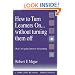 How to Turn Learners On... Without Turning Them Off: Ways to Ignite Interest in Learning