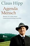 Agenda Mensch: Warum wir einen neuen Generationenvertrag brauchen - Claus Hipp