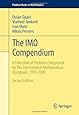 The IMO Compendium: A Collection of Problems Suggested for The International Mathematical Olympiads: 1959-2009 Second Edition (Problem Books in Mathematics)