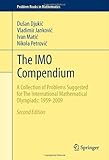 The IMO Compendium: A Collection of Problems Suggested for The International Mathematical Olympiads: 1959-2009 Second Edition (Problem Books in Mathematics)
