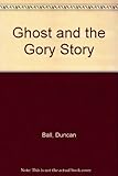 Ghost and the gory story