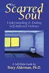 The Scarred Soul: Understanding & Ending Self-Inflicted Violence