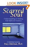 The Scarred Soul: Understanding and Ending Self-inflicted Violence