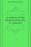Produkt-Bild: A history of the Stanwood family in America