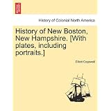 History of New Boston, New Hampshire. [With plates, including portraits.] by Elliott Cogswell