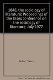 1848, the sociology of literature : proceedings of the Essex conference on the sociology of literature, July 1977