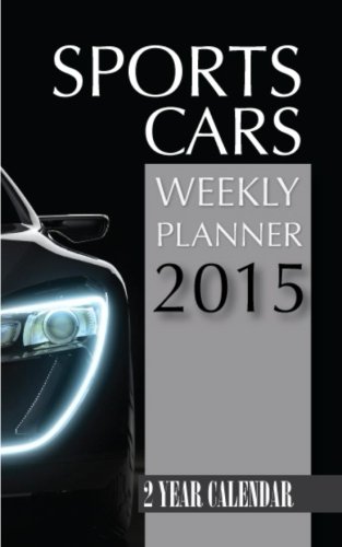 Sports Cars Weekly Planner 2015: 2 Year Calendar