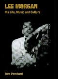 Lee Morgan: His Life, Music And Culture (Popular Music History) (Popular Music History)