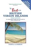 The Best of the British Virgin Islands: An Indispensable, Friendly, Fun-to-Use Guide for Anyone Visiting the BVI (Best of the British Virgin Islands)