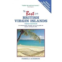 The Best of the British Virgin Islands: An Indispensable, Friendly, Fun-to-Use Guide for Anyone Visiting the BVI