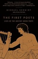 The First Poets: Lives of the Ancient Greek Poets