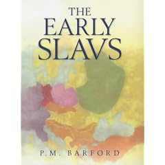 The Early Slavs: Culture and Society in Early Medieval Eastern Europe
