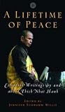 A Lifetime of Peace: Essential Writings by and about Thich Nhat Hanh