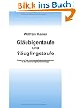 Gl�ubigentaufe und S�uglingstaufe. Studien zur Taufe und gegenseitigen Taufanerkennung in der neueren evangelischen Theologie