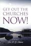 Get Out The Churches Now!