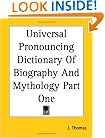 Universal Pronouncing Dictionary Of Biography And Mythology Part One