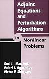 Adjoint Equations and Perturbation Algorithms in Nonlinear Problems