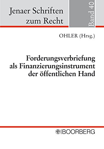 Forderungsverbriefung als Finanzierungsinstrument der öffentlichen Hand (Jenaer Schriften zum Recht 40) (German Edition)