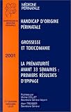 Handicap d'origine p�rinatale - Grossesse et toxicomanie - La pr�maturit� avant 33 semaines : Premiers r�sultats d'�pipage