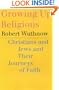 Growing Up Religious : Christians and Jews and Their Journeys of Faith