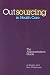 Book Outsourcing in Health Care: The Administrator's Guide