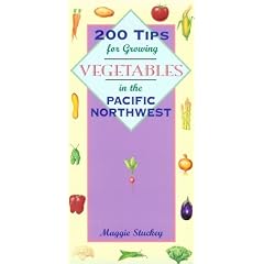 200 Tips for Growing Vegetables in the Pacific Northwest