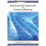 Healthcare Risk Adjustment and Predictive Modeling (ACTEX Professional Series)