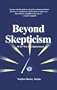 Beyond Skepticism, All the Way to Enlightenment