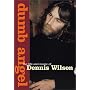 Dumb Angel: The Life and Music of Dennis Wilson by Adam Webb