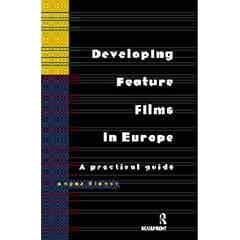 Developing Feature Films in Europe: A Practical Guide