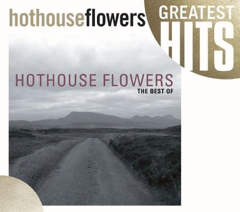 Hothouse Flowers - The Best of Hothouse Flowers - Zortam Music