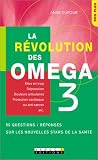 La R�volution des om�ga 3 : 36 questions / r�ponses sur les nouvelles stars de la sant�