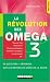 La Révolution des oméga 3 : 36 questions / réponses sur les nouvelles stars de la santé