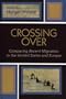 Crossing Over: Comparing Recent Migration in the United States and Europe (Program in Migration and Refugee Studies)