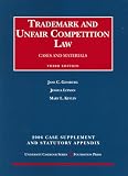 Ginsburg, Litman And Kevlin s 2006 Case Supplement And Statutory Appendix to Trademark And Unfair Competition, Cases And Materials (University Casebook) (University Casebook)