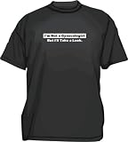I'm Not a Gynecologist But I'll Take a Look Funny Men's tee Shirt in 12 colors Small thru 6XL