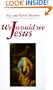 We Would See Jesus