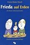 Frieda auf Erden: Die besten Frieda-Geschichten