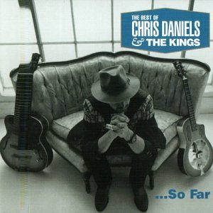 Kings - Choice Cuts: Best of Chris Daniels & The Kings - Zortam Music