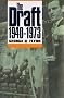 The Draft, 1940-1973 (Modern War Studies) The Draft, 1940-1973 (Modern War Studies)
