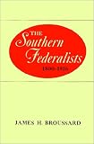The Southern Federalists: 1800-1816