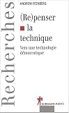 (Re)penser la technique : Vers une technologie démocratique