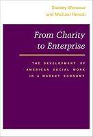 From Charity to Enterprise: The Development of American Social Work in a Market Economy