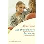 Aus Erziehung wird Beziehung: Authentische Eltern - kompetente Kinder